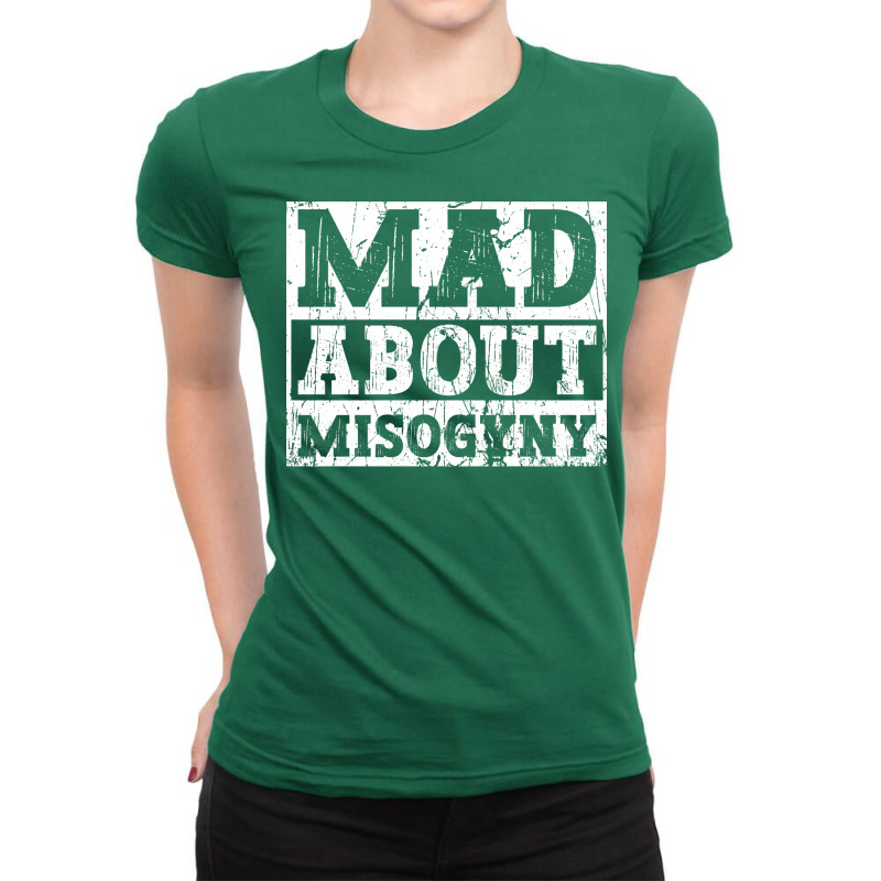 Mad About Misogyny Misogyny Feminist Womens Rights Ladies Fitted T-Shirt by cawvamnaln | Artistshot