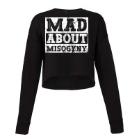 Mad About Misogyny Misogyny Feminist Womens Rights Cropped Sweater | Artistshot