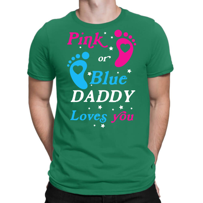 Pink Or Blue Daddy Loves You Gender Nature T-Shirt by tindalberkay9 | Artistshot