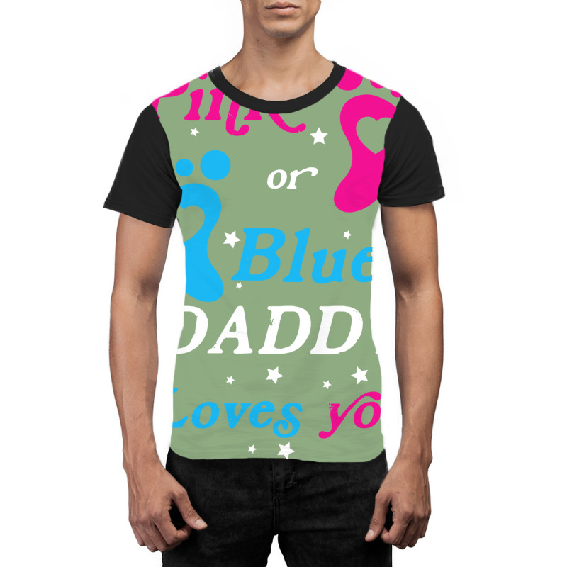 Pink Or Blue Daddy Loves You Gender Nature Graphic T-shirt by tindalberkay9 | Artistshot