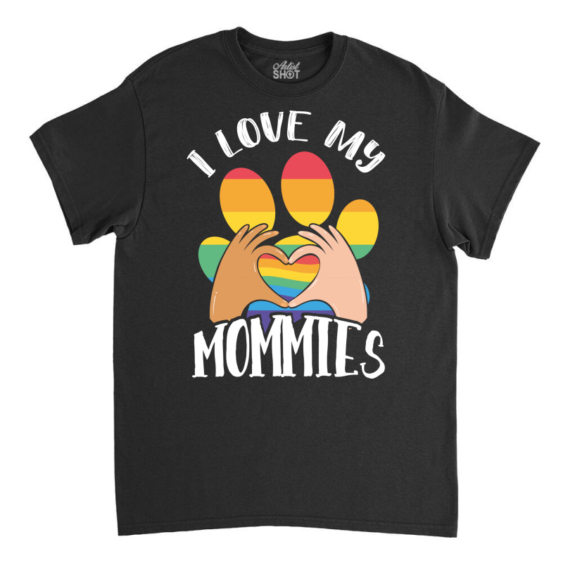 Lgbt Gay Pride Month I Love My Mommies Gift Classic T-shirt | Artistshot