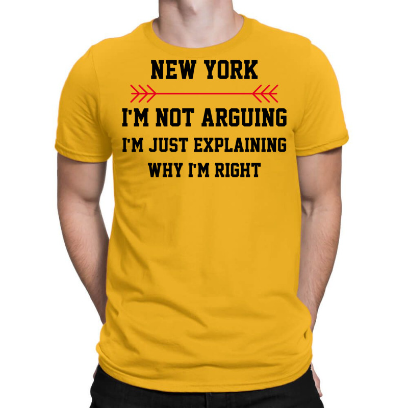 New York Im Not Arguing T-shirt | Artistshot