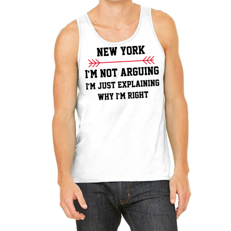 New York Im Not Arguing Tank Top | Artistshot