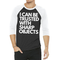 I Can Be Trusted Sharp Objects 3/4 Sleeve Shirt | Artistshot