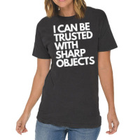 I Can Be Trusted Sharp Objects Vintage T-shirt | Artistshot