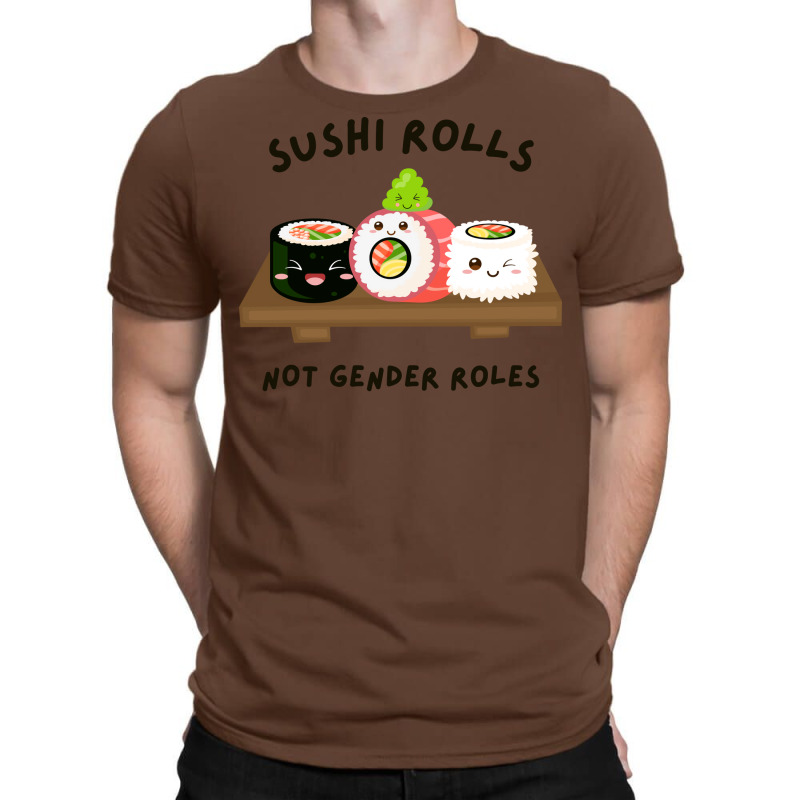 Sushi Rolls Not Gender Roles Gift T-shirt | Artistshot