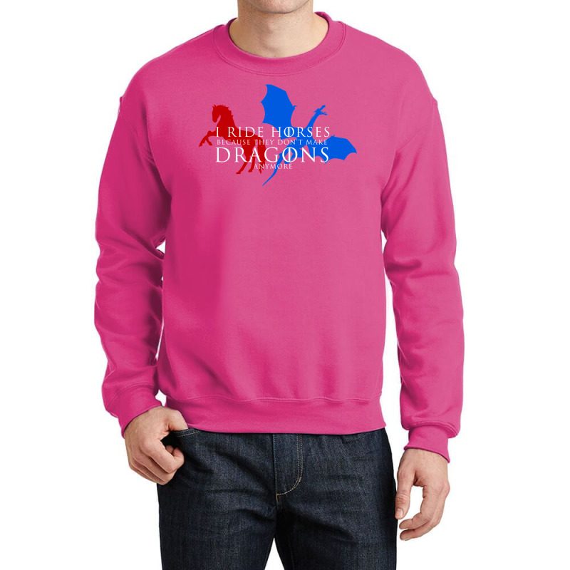 I Ride Horses Because They Don't Make Dragons Anym Crewneck Sweatshirt by ameldeditton00 | Artistshot