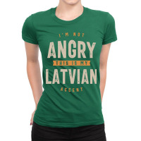 Im Not Angry This Is My Latvian Accent Humor Ladies Fitted T-shirt | Artistshot