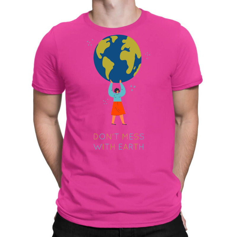 Dont Mess With Earth Tumblr (1) T-shirt | Artistshot