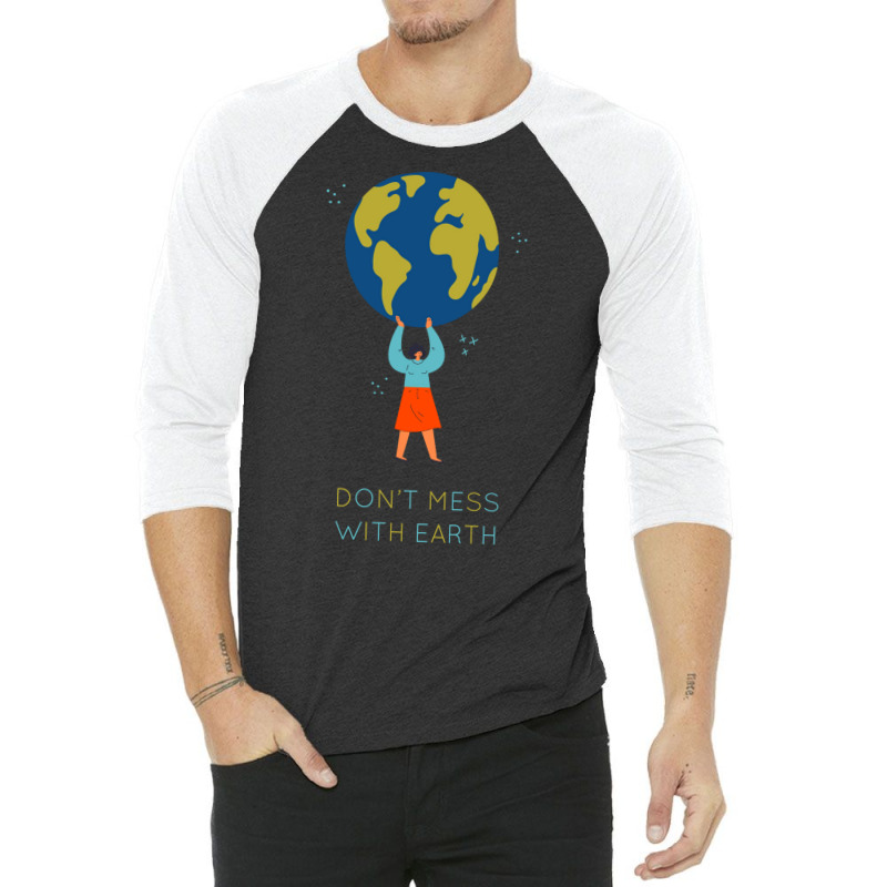 Dont Mess With Earth Tumblr (1) 3/4 Sleeve Shirt | Artistshot