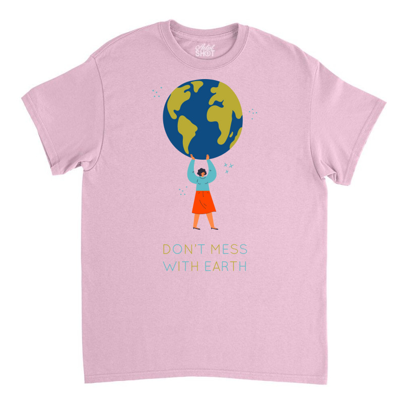 Dont Mess With Earth Tumblr (1) Classic T-shirt | Artistshot