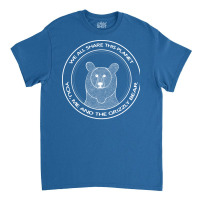 Grizzly Bear We All Share This Planet Dark Colors Classic T-shirt | Artistshot