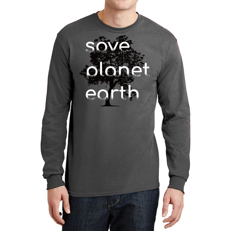 Save Planet Earth Quote (1) (1) Long Sleeve Shirts | Artistshot