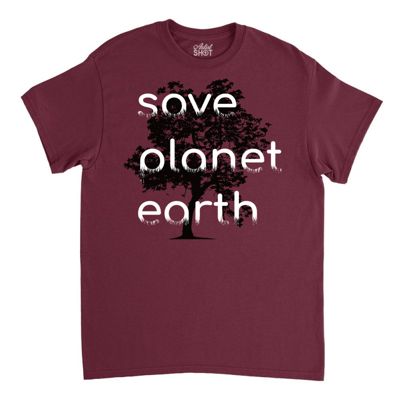 Save Planet Earth Quote (1) (1) Classic T-shirt | Artistshot