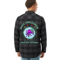 Save The Earth Its The Only Planet That Has Octopu Flannel Shirt | Artistshot