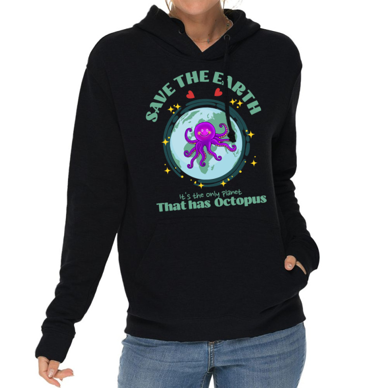 Save The Earth Its The Only Planet That Has Octopu Lightweight Hoodie | Artistshot