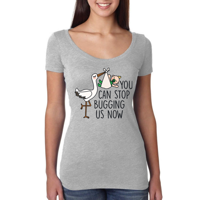 You Can Stop Bugging Us Now Quote Women's Triblend Scoop T-shirt by csajlegims | Artistshot