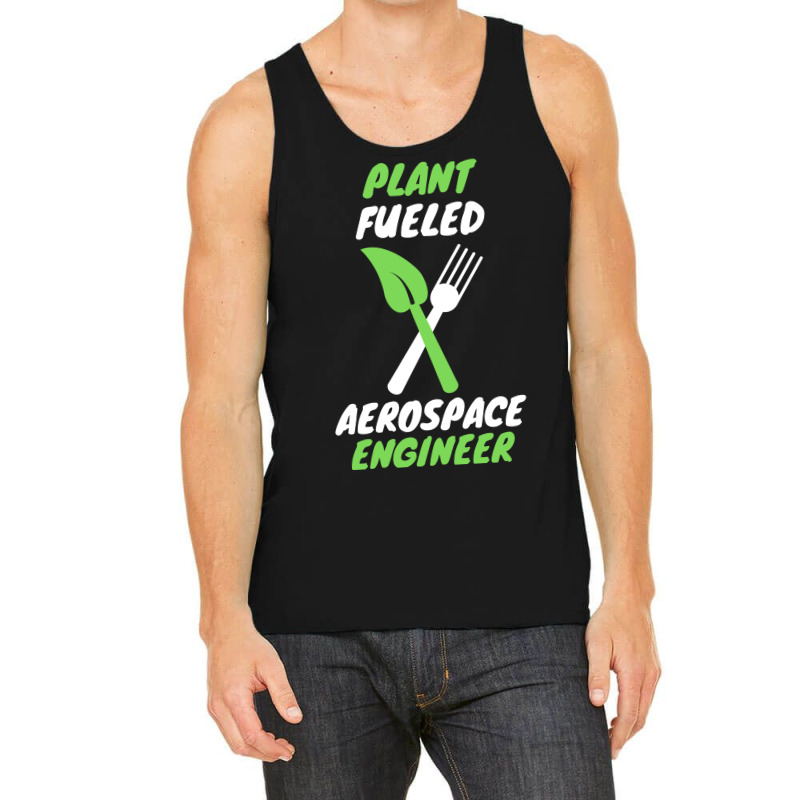 Plant Fueled Aerospace Engineer Summer (1) (1) Tank Top | Artistshot