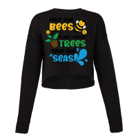 Save The Bees Plant The Trees Clean The Seas Girl Cropped Sweater | Artistshot