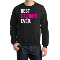 Best Girlfriend Ever Boy Crewneck Sweatshirt | Artistshot