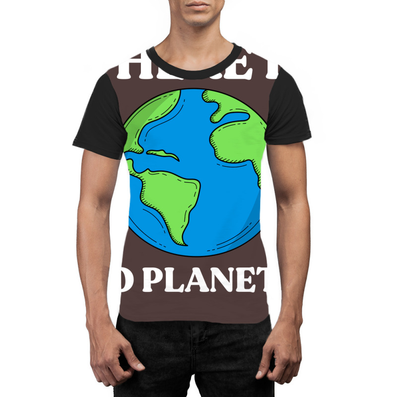 Ecological Awareness Gift Idea There Is No Planet Graphic T-shirt by ankuyimunadis | Artistshot