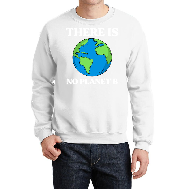 Ecological Awareness Gift Idea There Is No Planet Crewneck Sweatshirt by ankuyimunadis | Artistshot