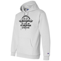 I Asked God For Angel He Sent Me My Smartass Girlf Champion Hoodie | Artistshot