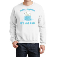 Global Warming Its Not Cool Polar Bear Melting Ice Crewneck Sweatshirt | Artistshot