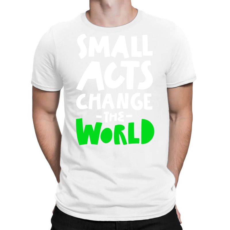 Go Green Small Acts Change The World Zero Waste Ec T-Shirt by ankuyimunadis | Artistshot