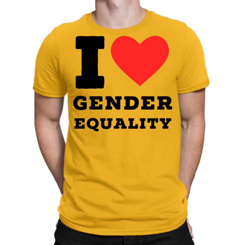 I Love Gender Equality Girl T-shirt | Artistshot