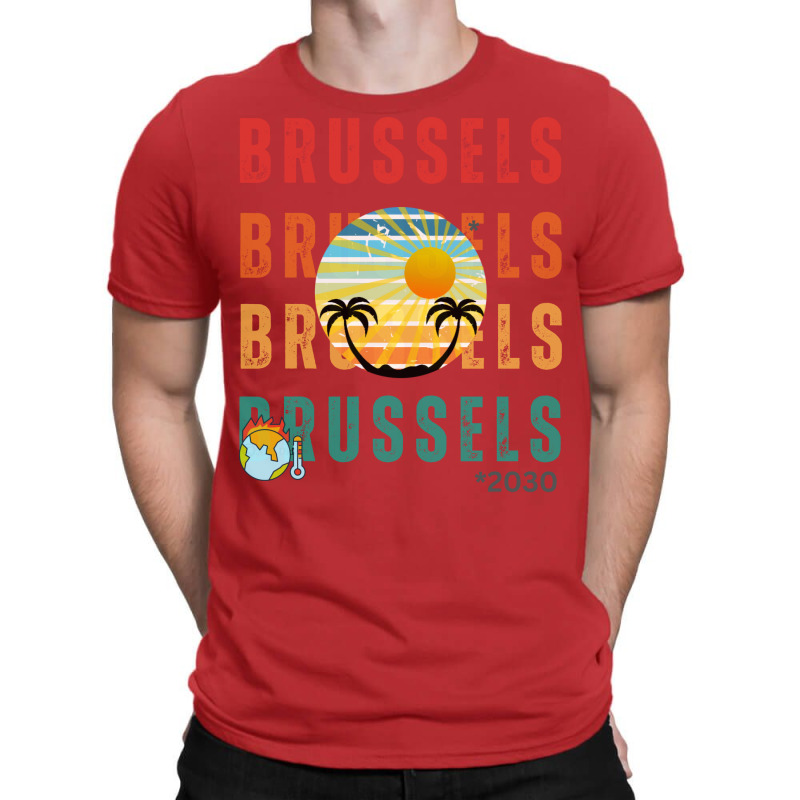 Global Warming Turns Brussels Into A Tropical Beac T-Shirt by slagicsabbagu | Artistshot