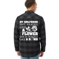 My Girlfriend Isnt Fragile Like A Flower She A Bom Flannel Shirt | Artistshot