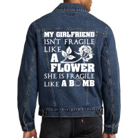 My Girlfriend Isnt Fragile Like A Flower She A Bom Men Denim Jacket | Artistshot