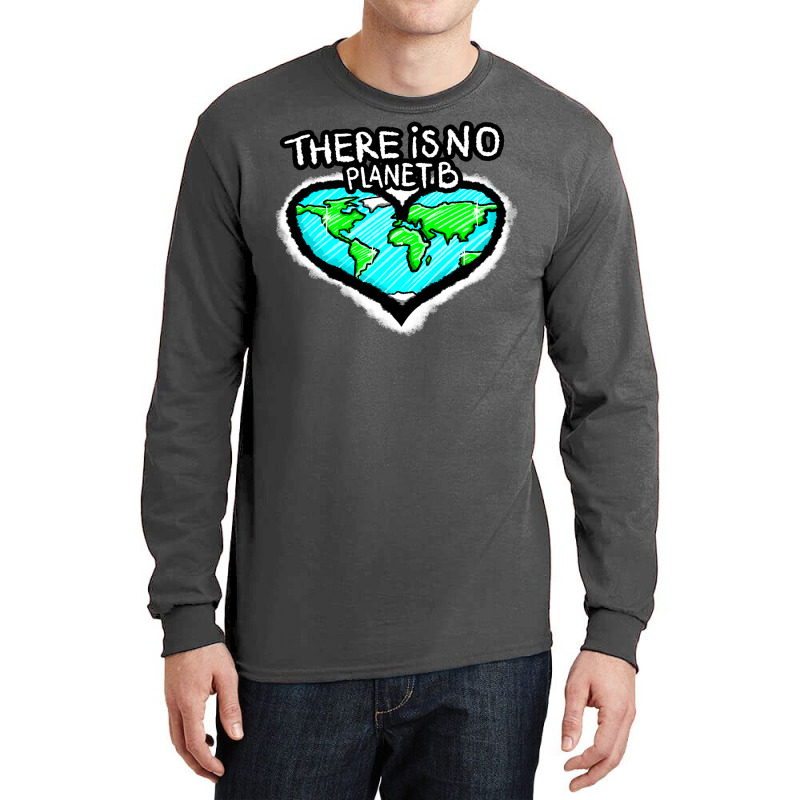 I Love Planet Earth There Is No Planet B Humor (1) Long Sleeve Shirts | Artistshot