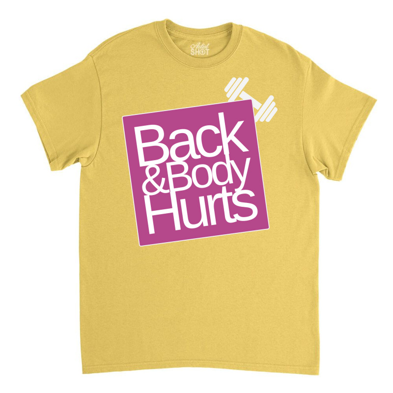 Back And Body Hurts With Dumbbell Humor Classic T-shirt | Artistshot