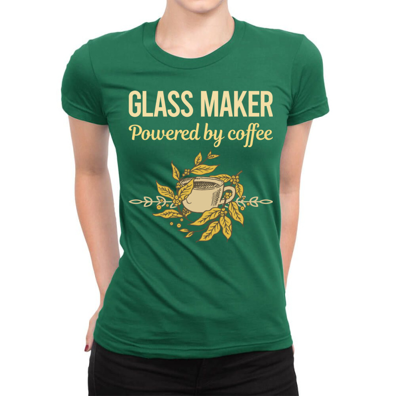 Powered By Coffee Glass Maker Nostalgia Ladies Fitted T-Shirt by rheedeholnesf | Artistshot