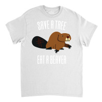 Save A Tree Eat A Beaver Environment Yellow (1) (1 Classic T-shirt | Artistshot