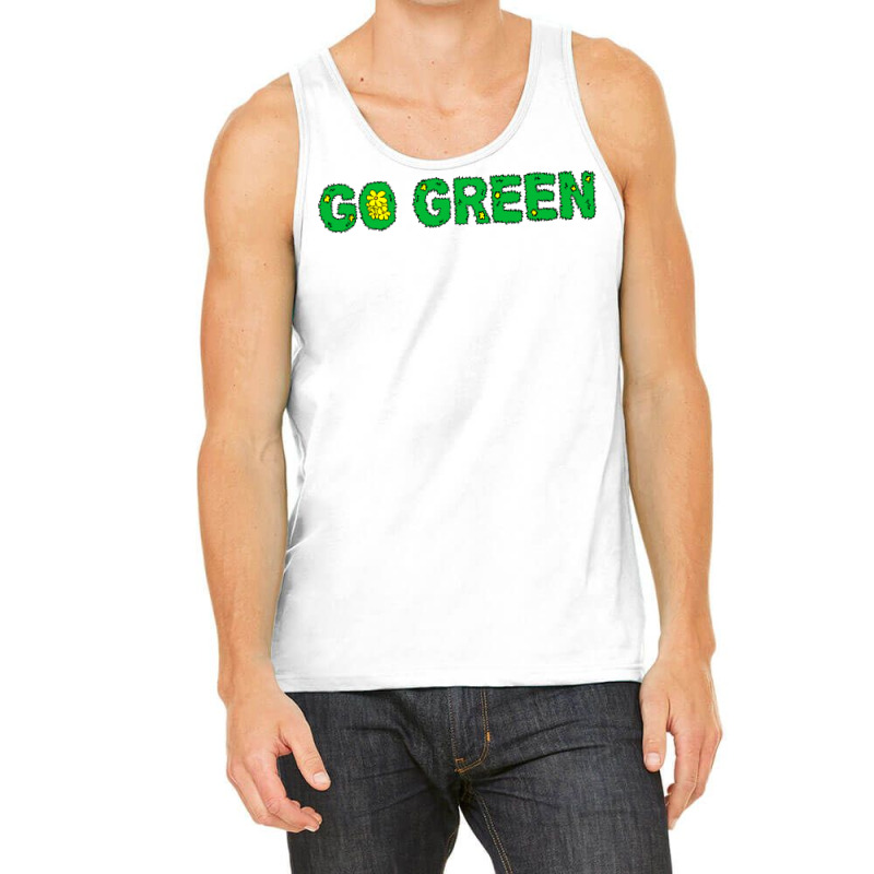 Go Green Quote (1) (1) Tank Top | Artistshot