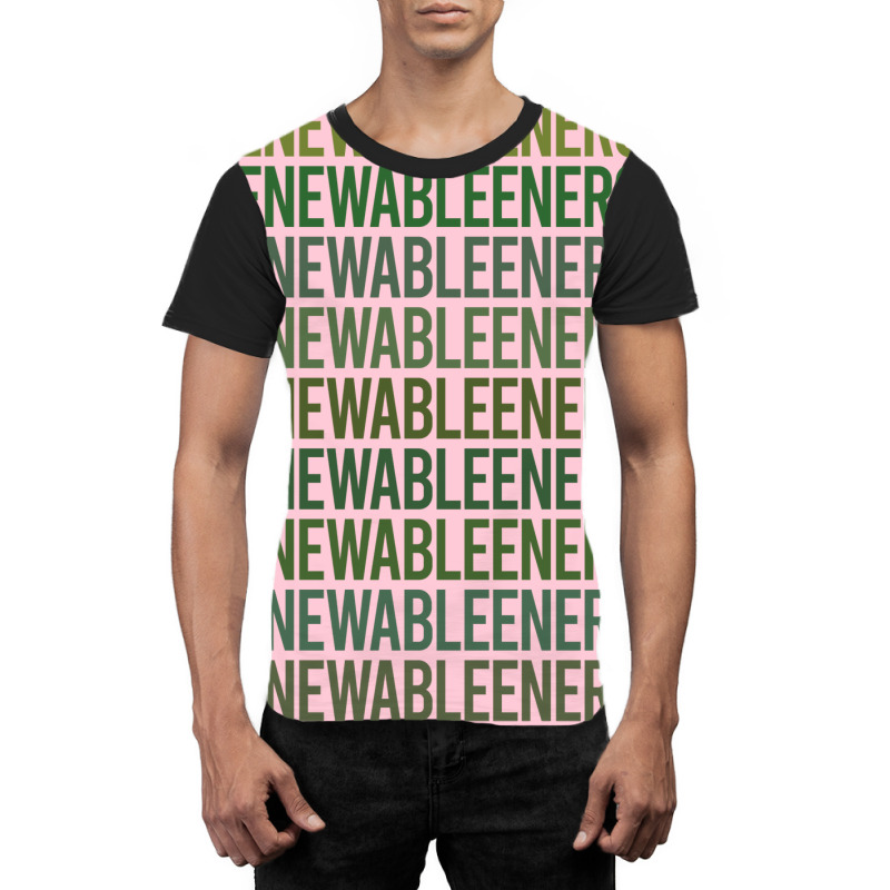 Green Text Renewable Energy Cool (1) Graphic T-shirt | Artistshot