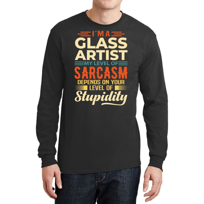 Im A Glass Artist Travel Long Sleeve Shirts | Artistshot