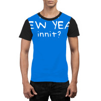 New Year Innit Graphic T-shirt | Artistshot