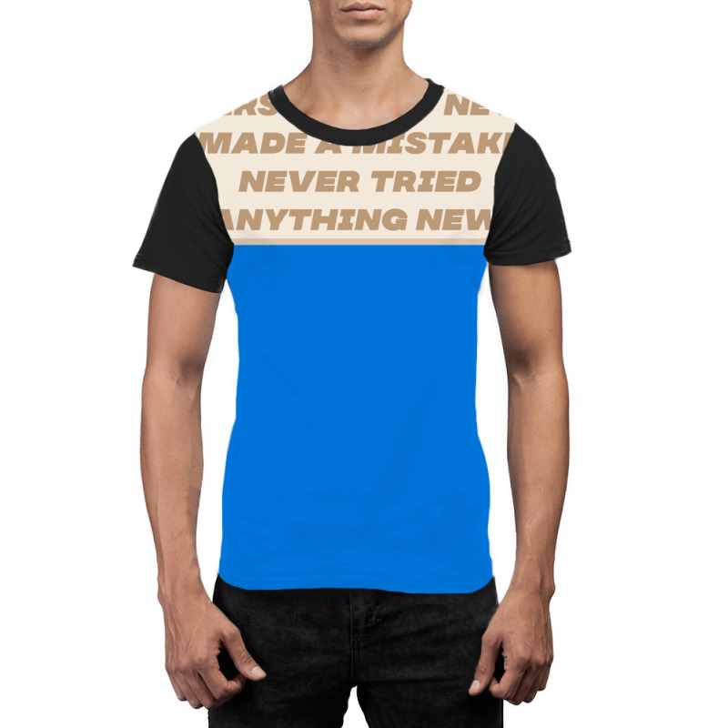 Make Mistakes Quote Graphic T-shirt by advtinmarp | Artistshot