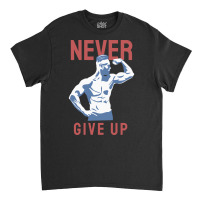 Never Give Up Green Classic T-shirt | Artistshot