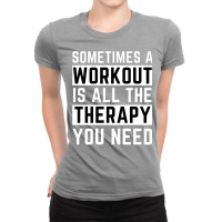 Sometimes A Workout Is All The Therapy You Need No Ladies Fitted T-shirt | Artistshot