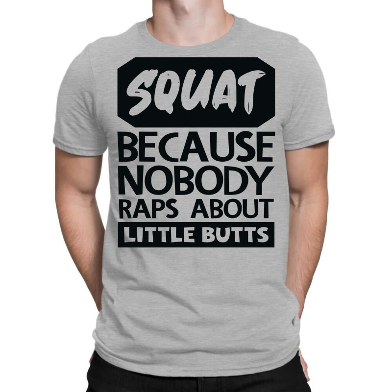 Squat Because Nobody Raps About Little Butts Aesth T-shirt | Artistshot