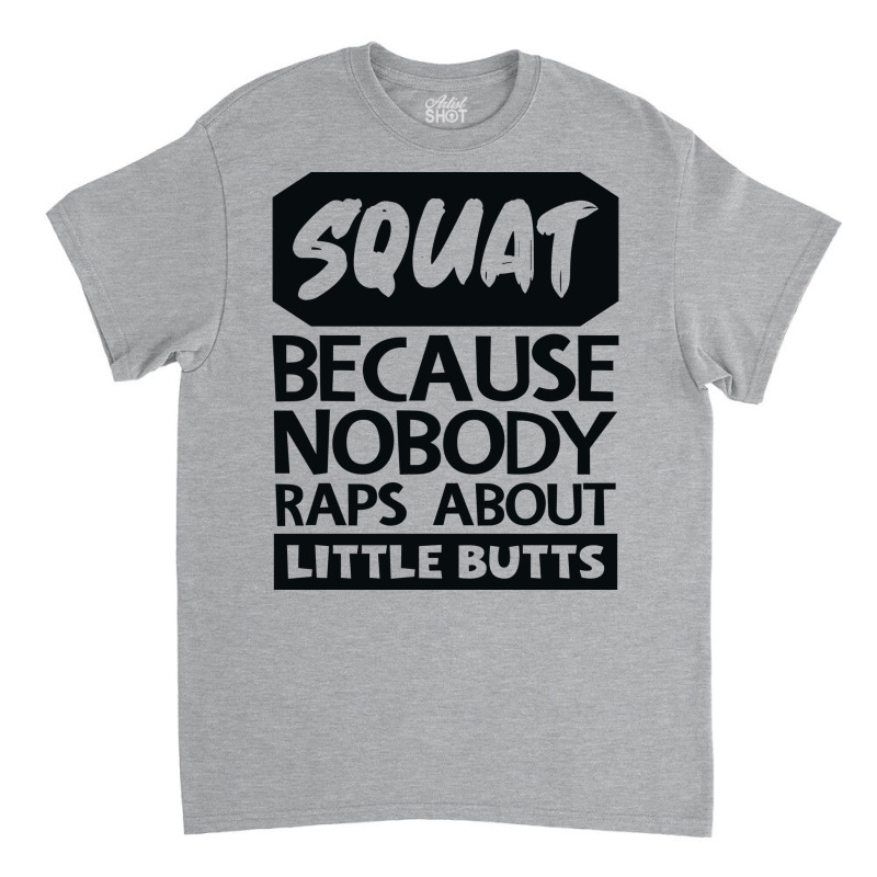 Squat Because Nobody Raps About Little Butts Aesth Classic T-shirt | Artistshot