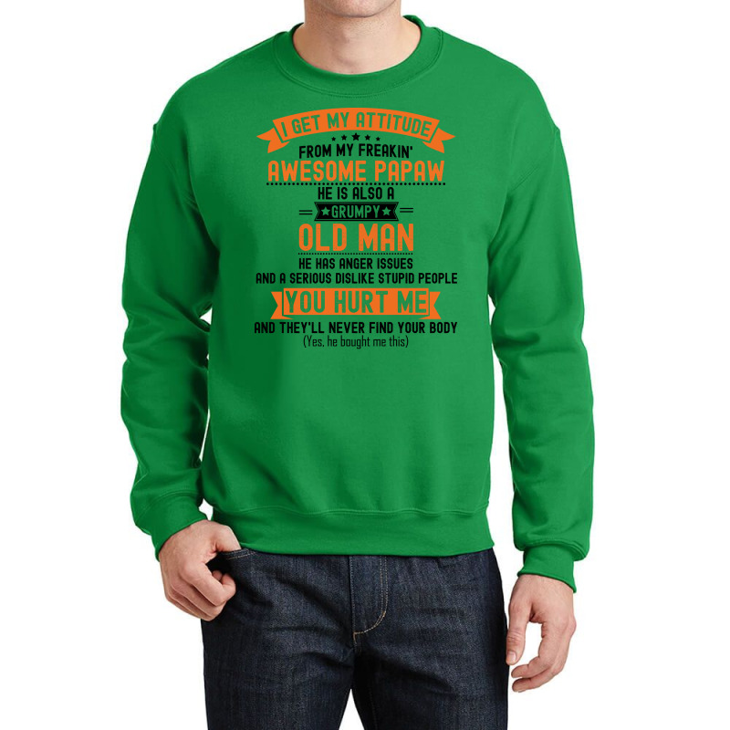 I Get My Attitude From My Freakin Awesome Papaw Gi Crewneck Sweatshirt | Artistshot