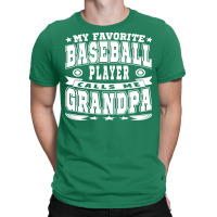 My Favorite Baseball Player Calls Me Grandpa Text T-shirt | Artistshot