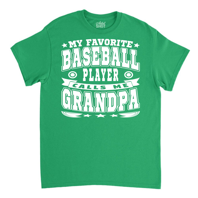 My Favorite Baseball Player Calls Me Grandpa Text Classic T-shirt | Artistshot