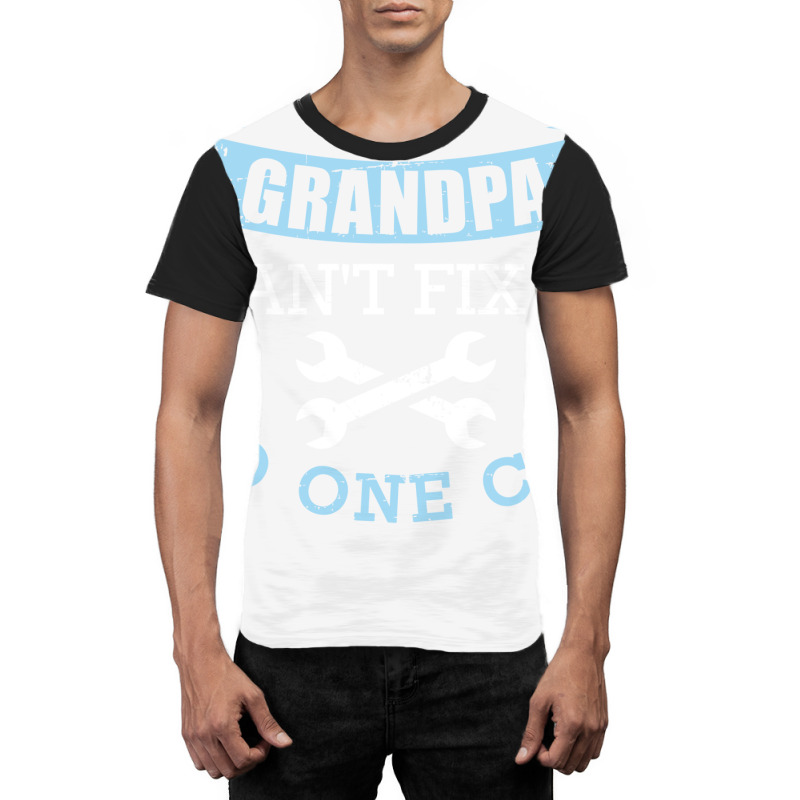 If Grandpa Cant Fix It No One Can Green Graphic T-shirt | Artistshot